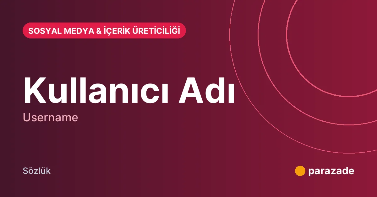 Kullanıcı Adı nedir?