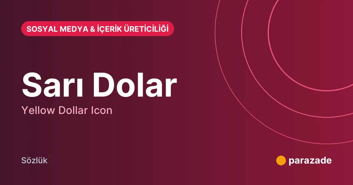 Sarı Dolar nedir?