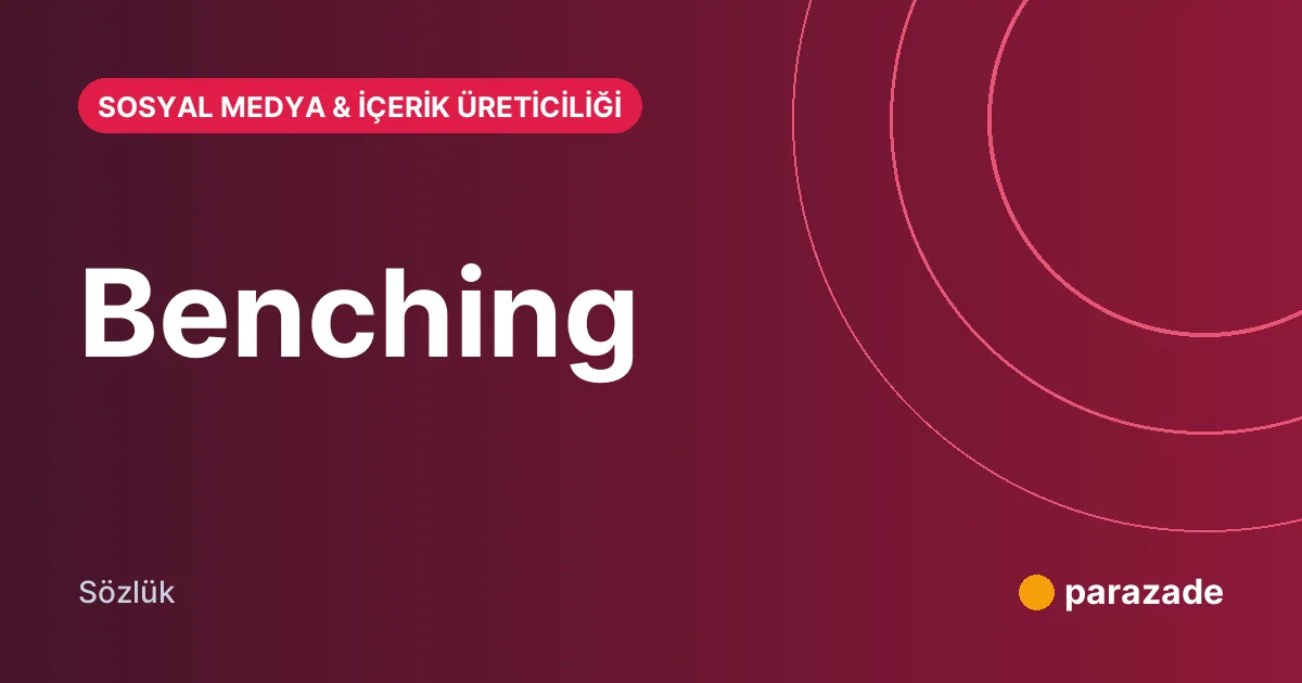 Benching nedir?