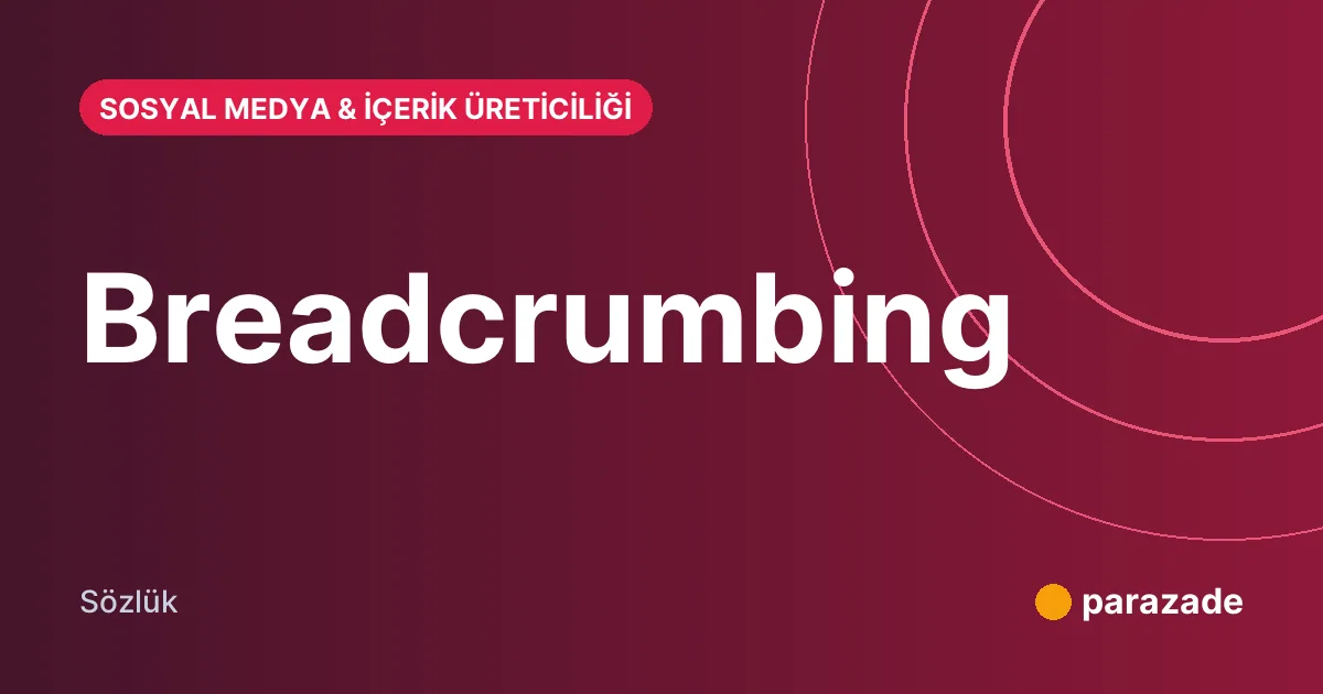 Breadcrumbing nedir?