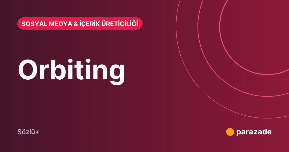 Orbiting nedir?