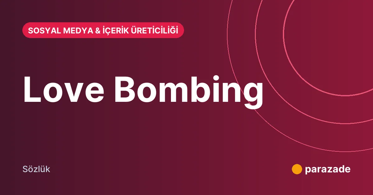 Love Bombing nedir?