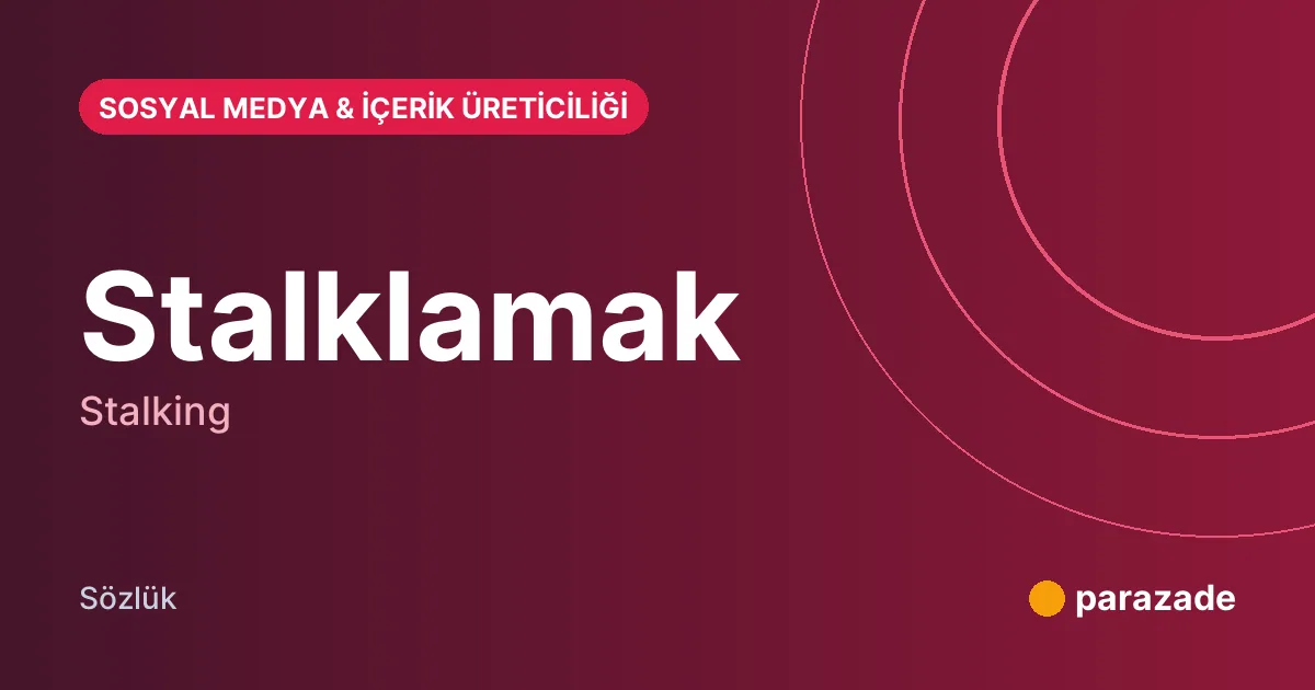 Stalklamak nedir?