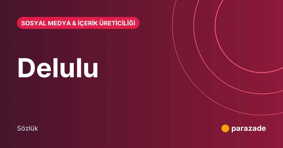Delulu nedir?