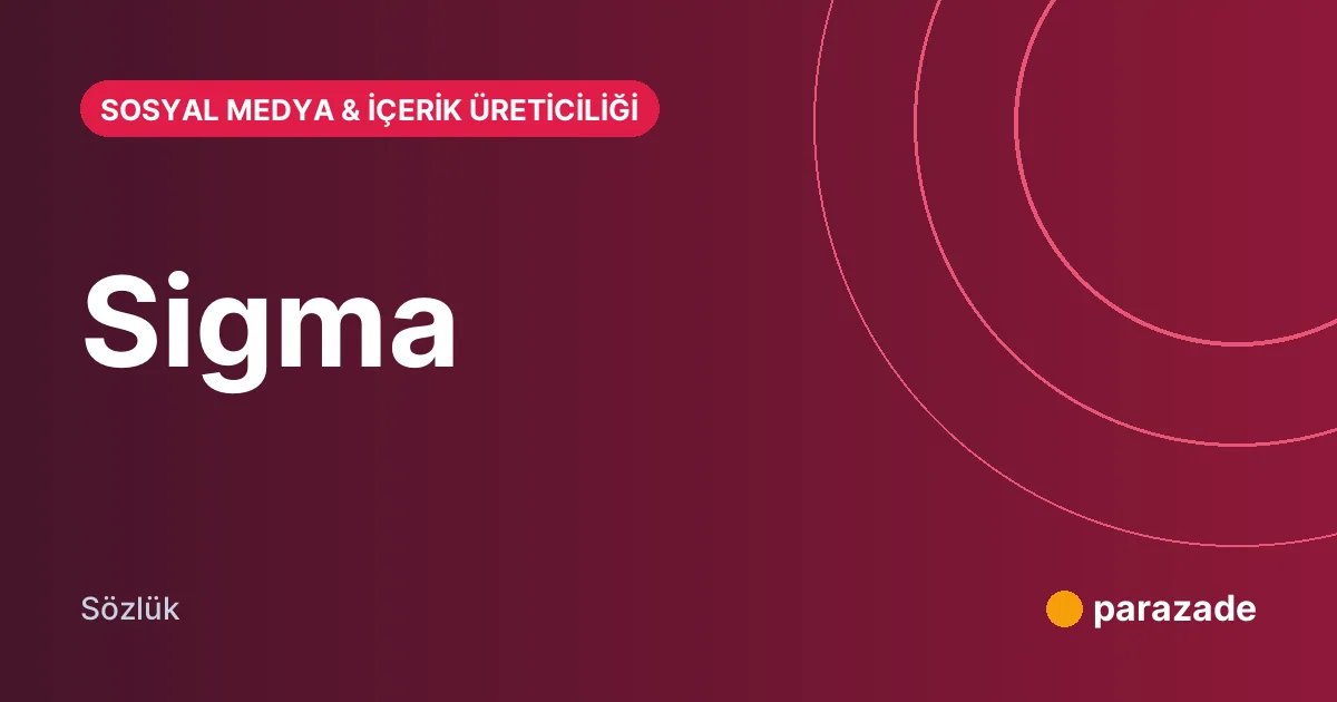 Sigma nedir?