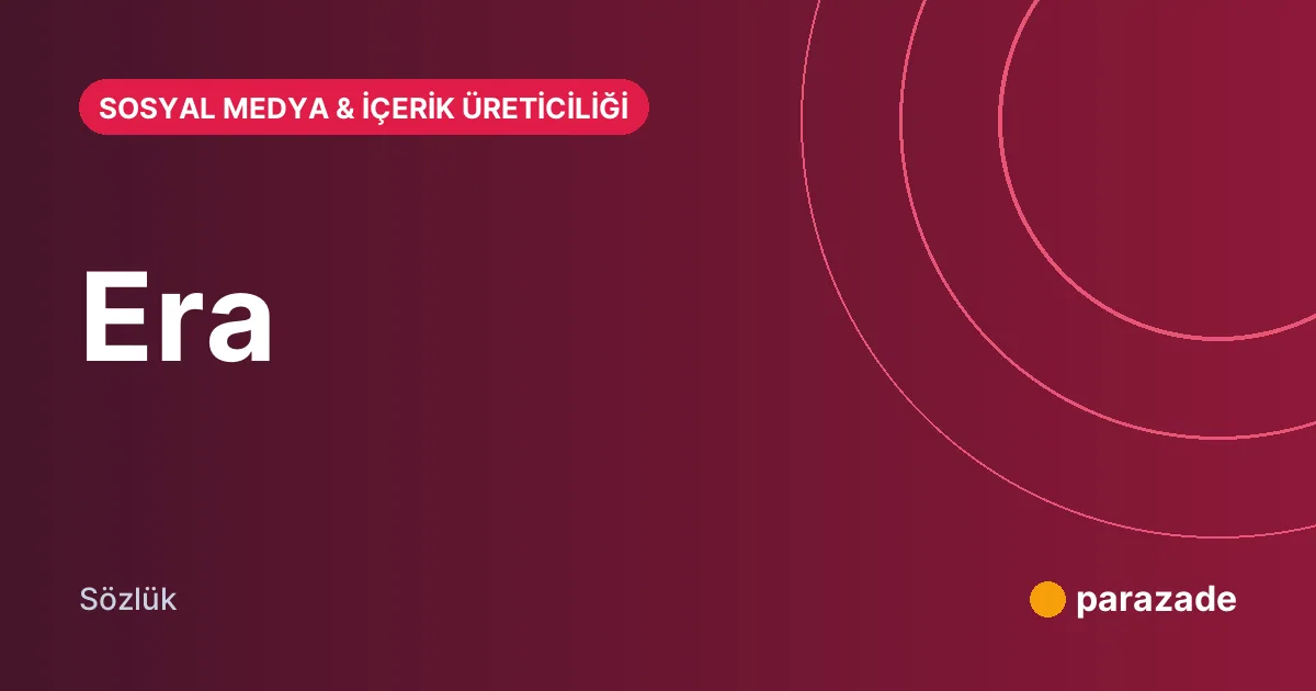 Era nedir?