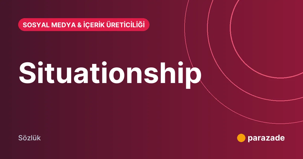 Situationship nedir?