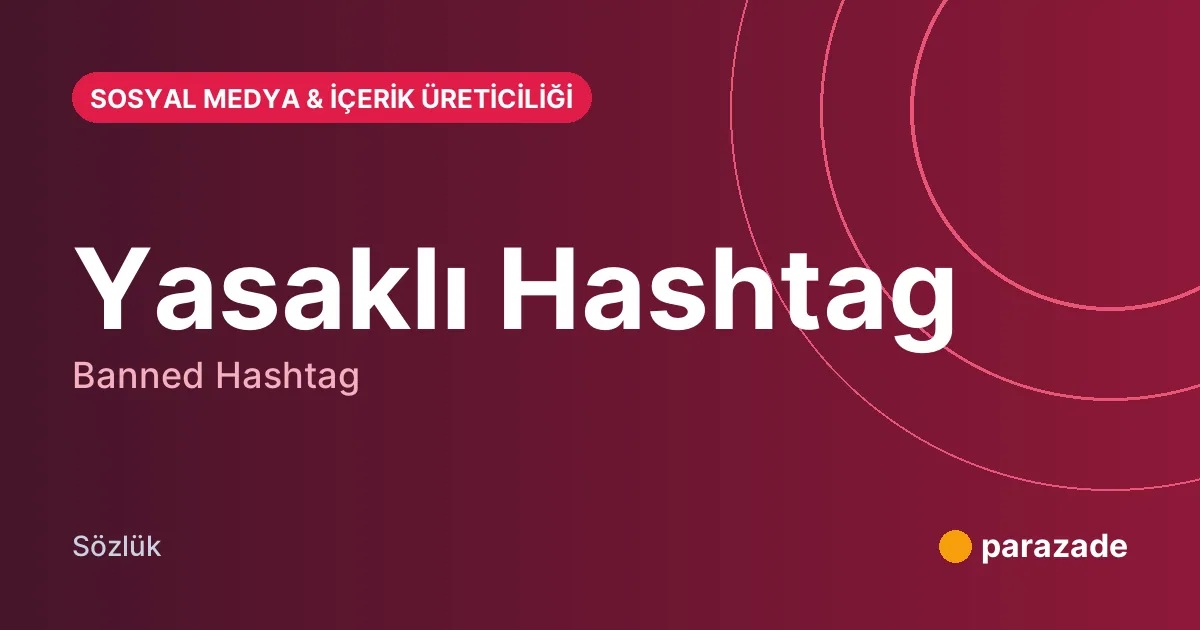 Yasaklı Hashtag nedir?