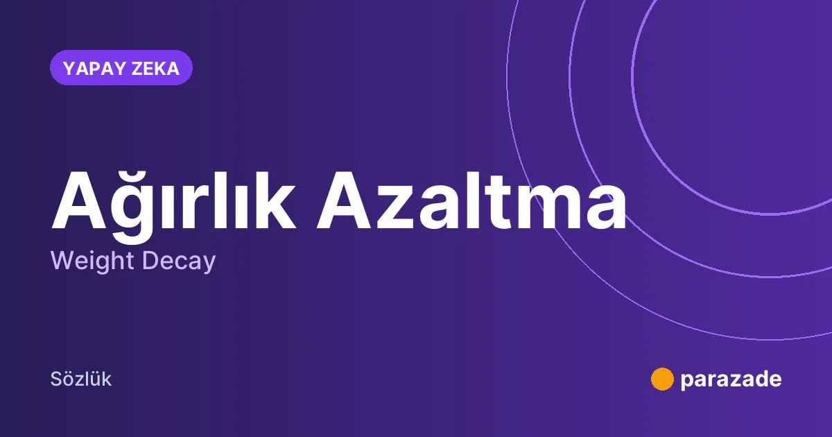 Ağırlık Azaltma nedir?