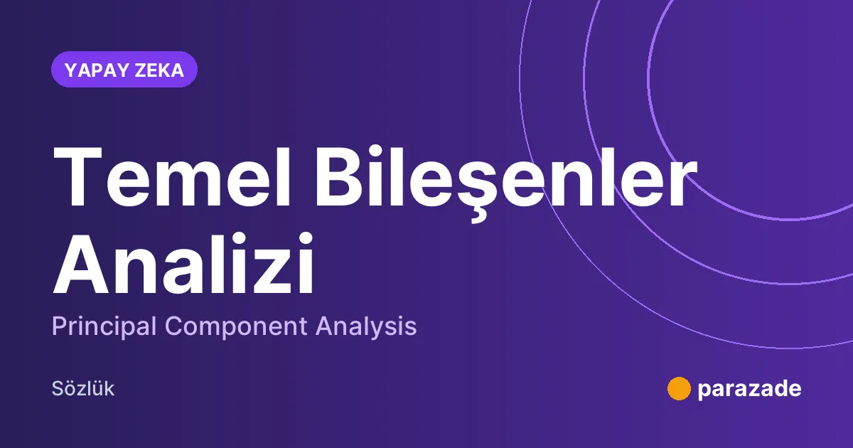 Temel Bileşenler Analizi nedir?