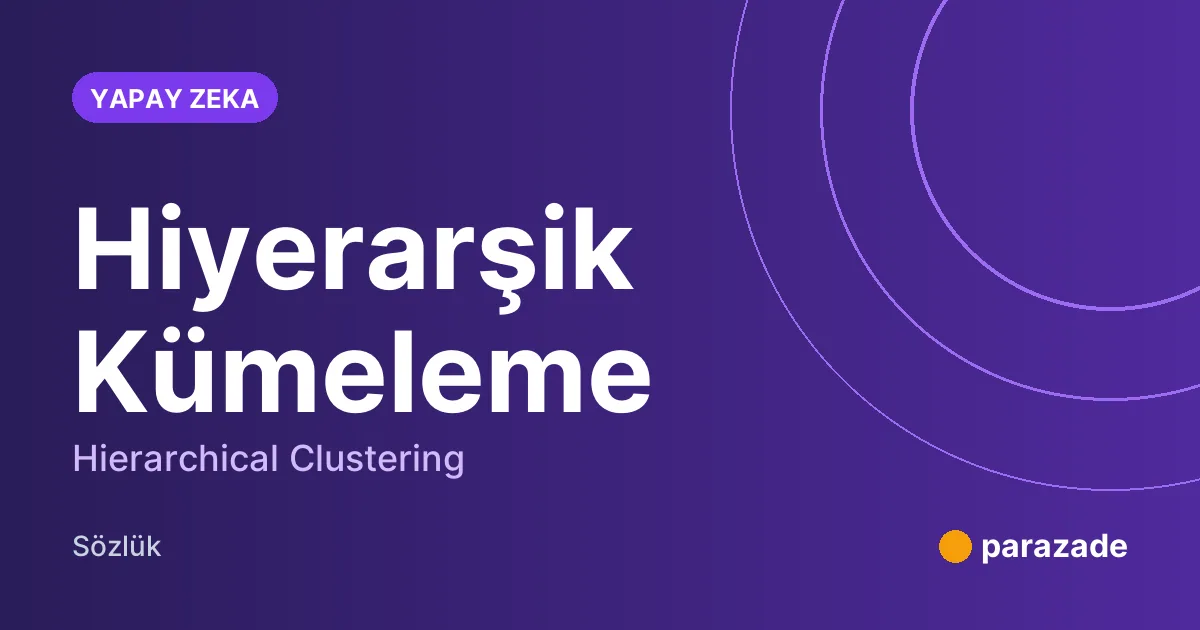 Hiyerarşik Kümeleme nedir?