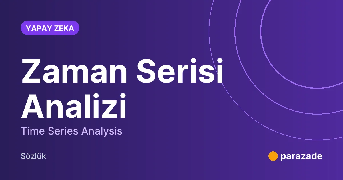 Zaman Serisi Analizi nedir?