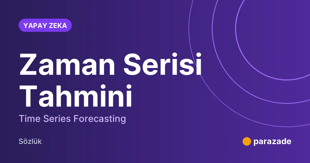 Zaman Serisi Tahmini nedir?