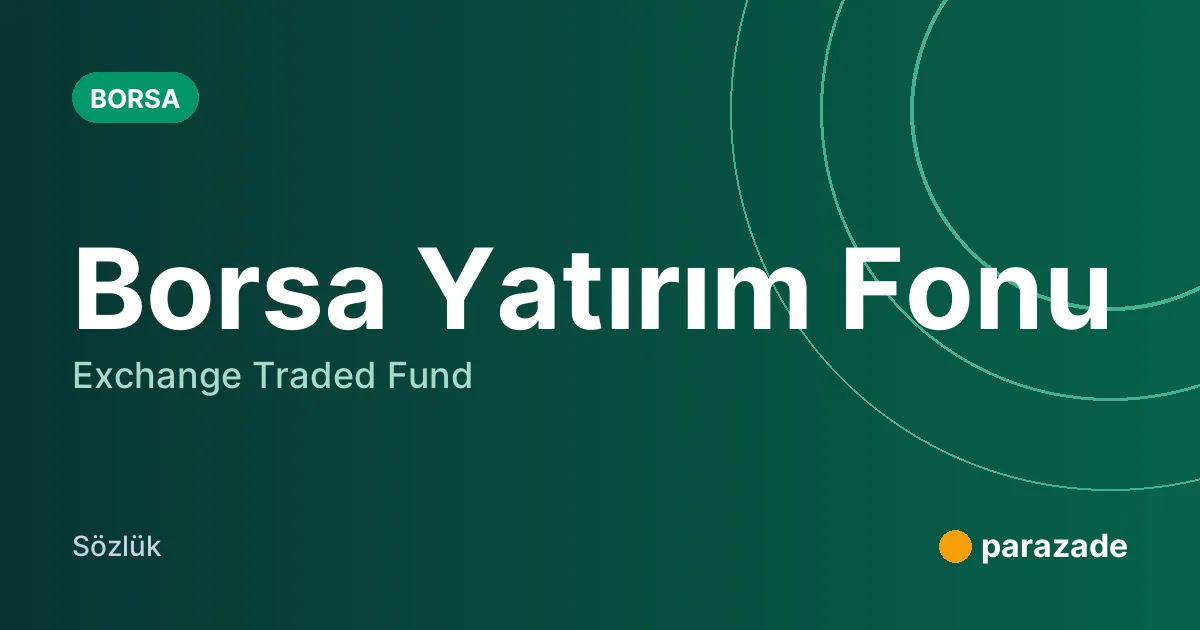 Borsa Yatırım Fonu nedir?