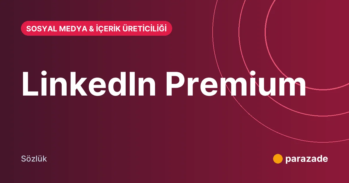 LinkedIn Premium nedir?