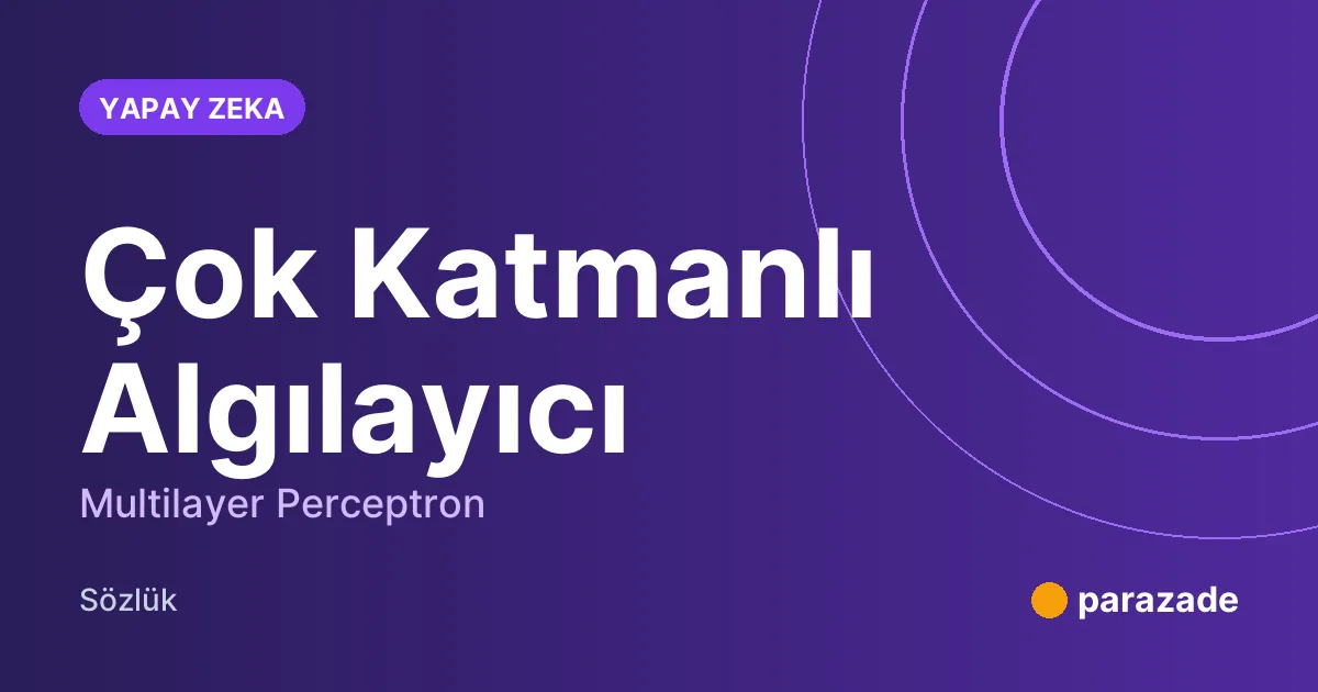 Çok Katmanlı Algılayıcı nedir?