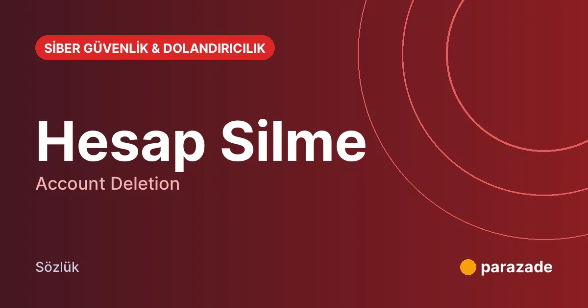 Hesap Silme nedir?