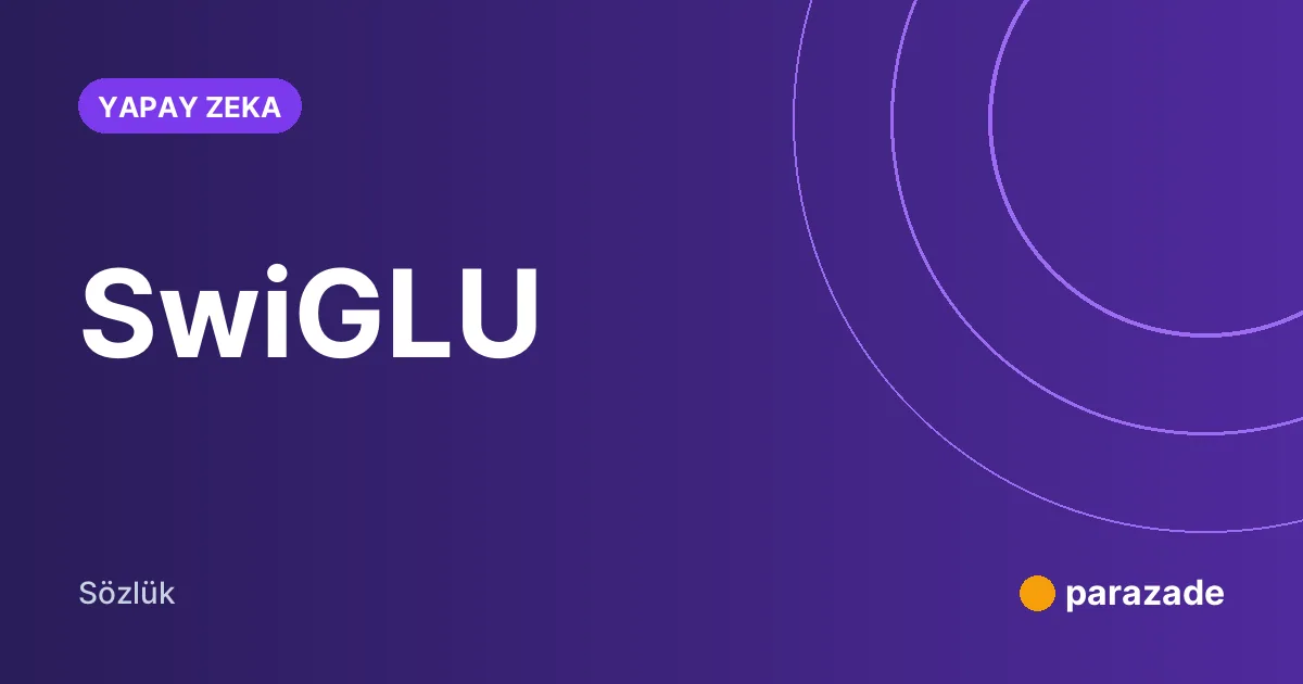 SwiGLU nedir?