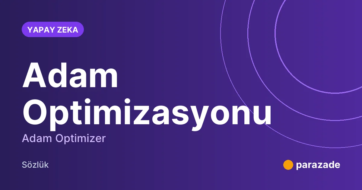 Adam Optimizasyonu nedir?