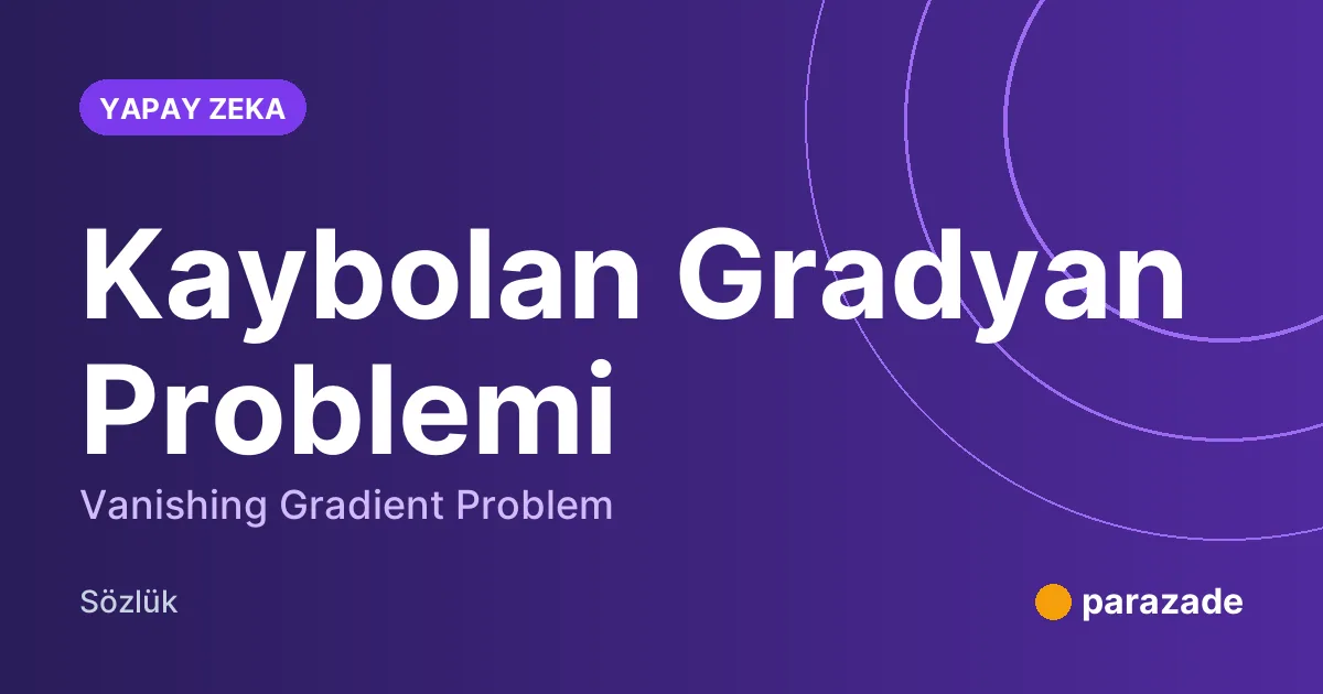 Kaybolan Gradyan Problemi nedir?