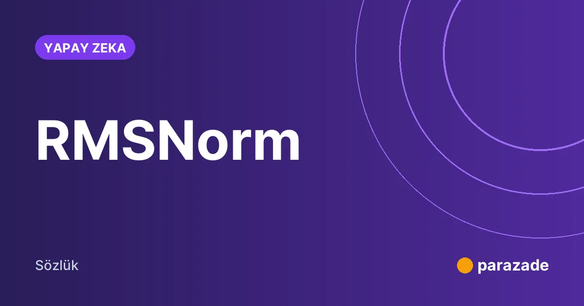 RMSNorm nedir?