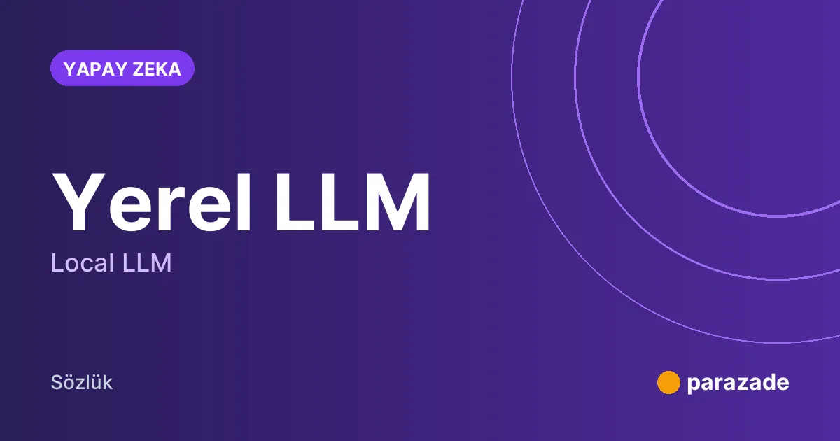 Yerel LLM nedir?