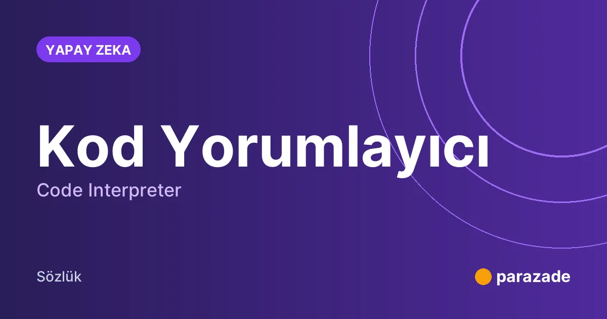 Kod Yorumlayıcı nedir?