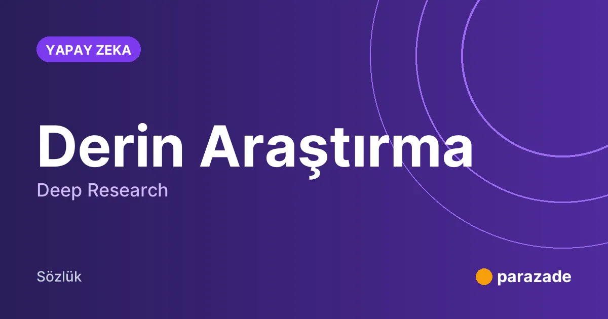 Derin Araştırma nedir?