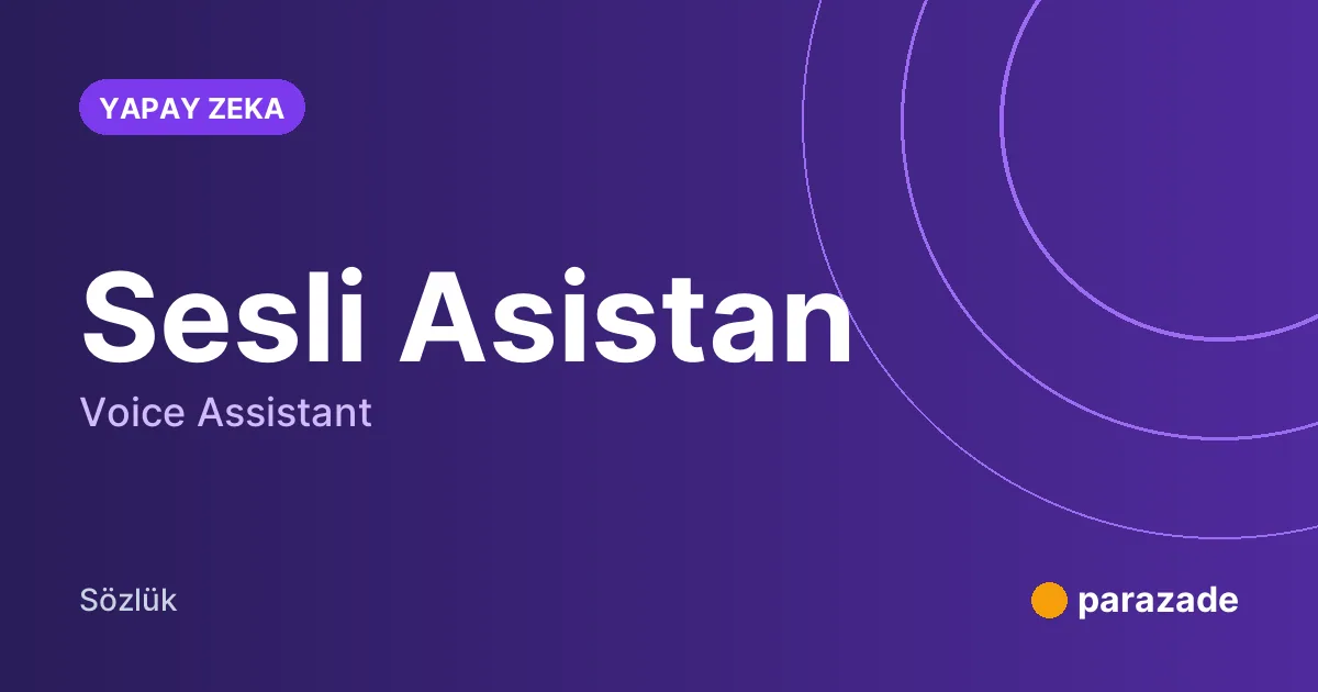 Sesli Asistan nedir?