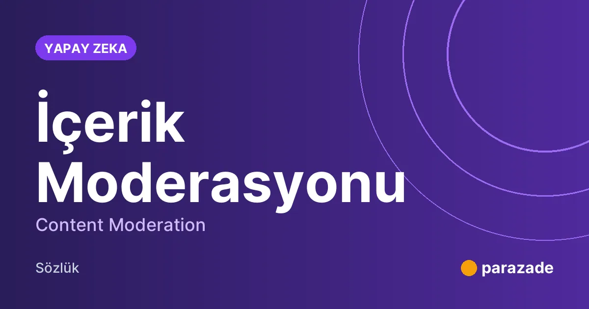 İçerik Moderasyonu nedir?