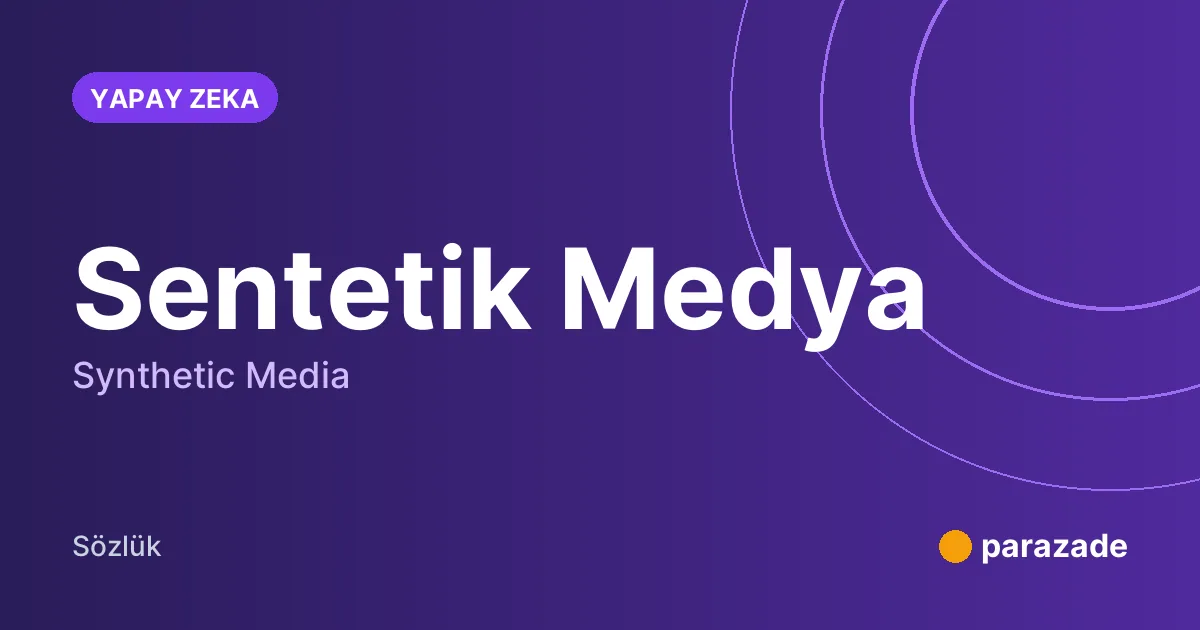 Sentetik Medya nedir?