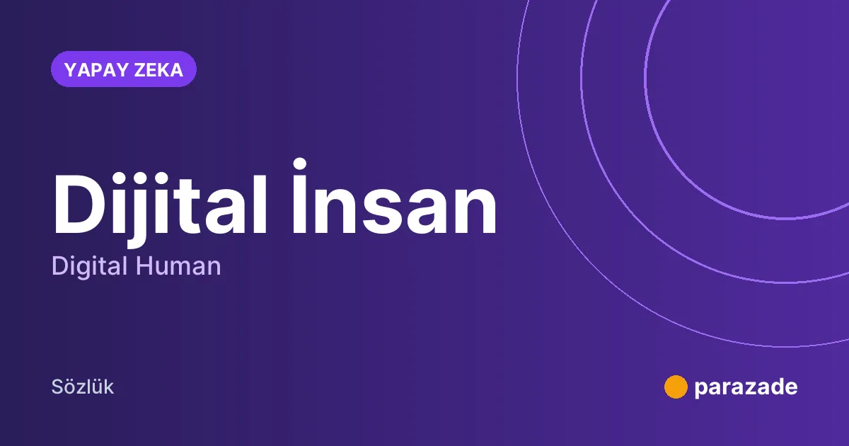Dijital İnsan nedir?