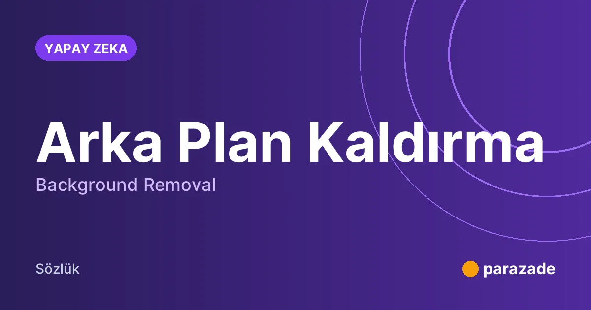 Arka Plan Kaldırma nedir?