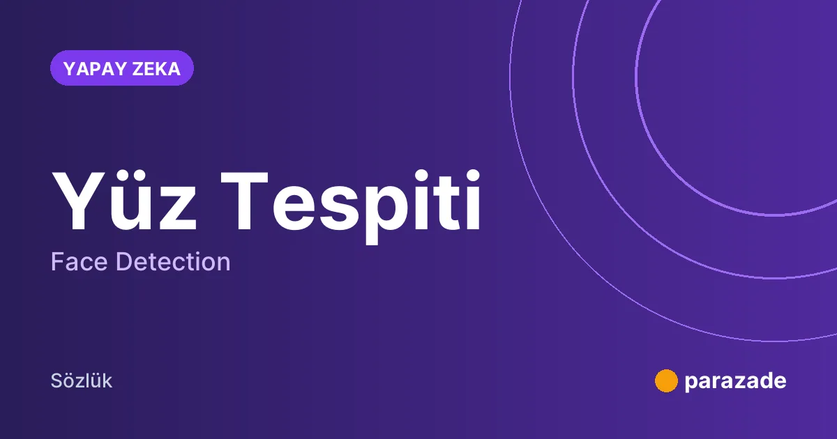 Yüz Tespiti nedir?