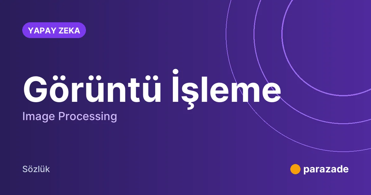 Görüntü İşleme nedir?