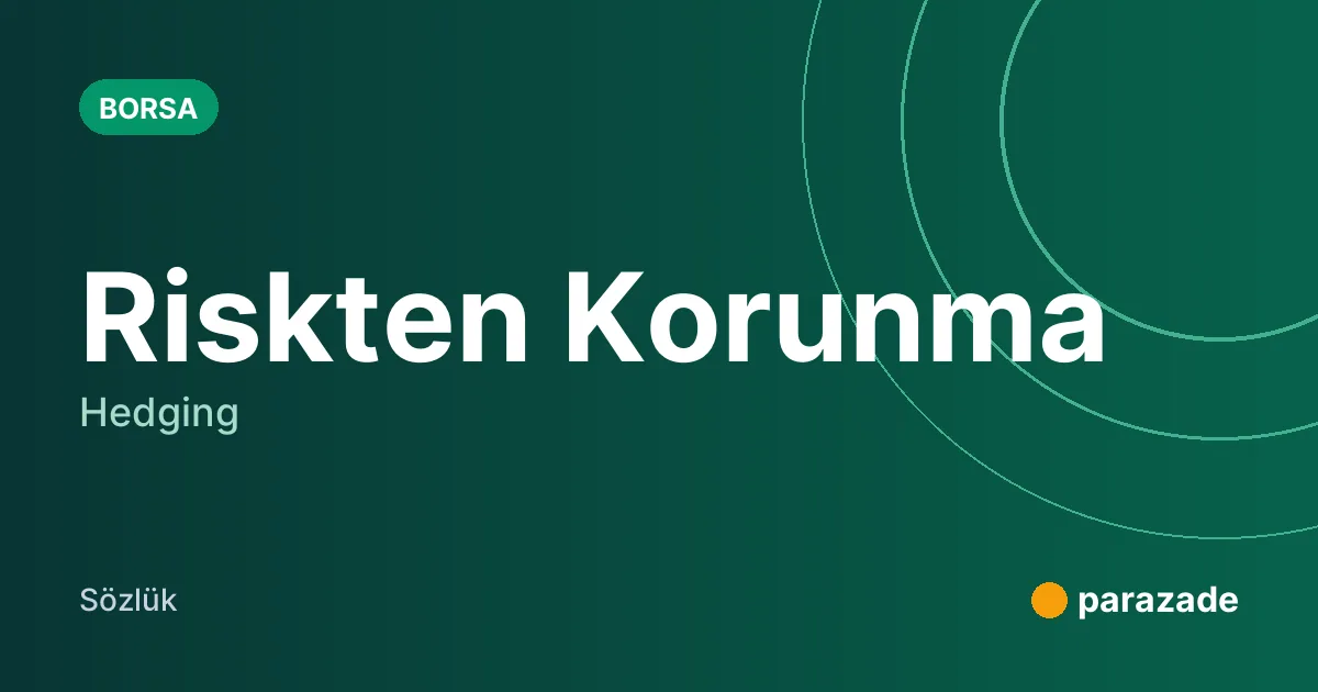 Riskten Korunma nedir?