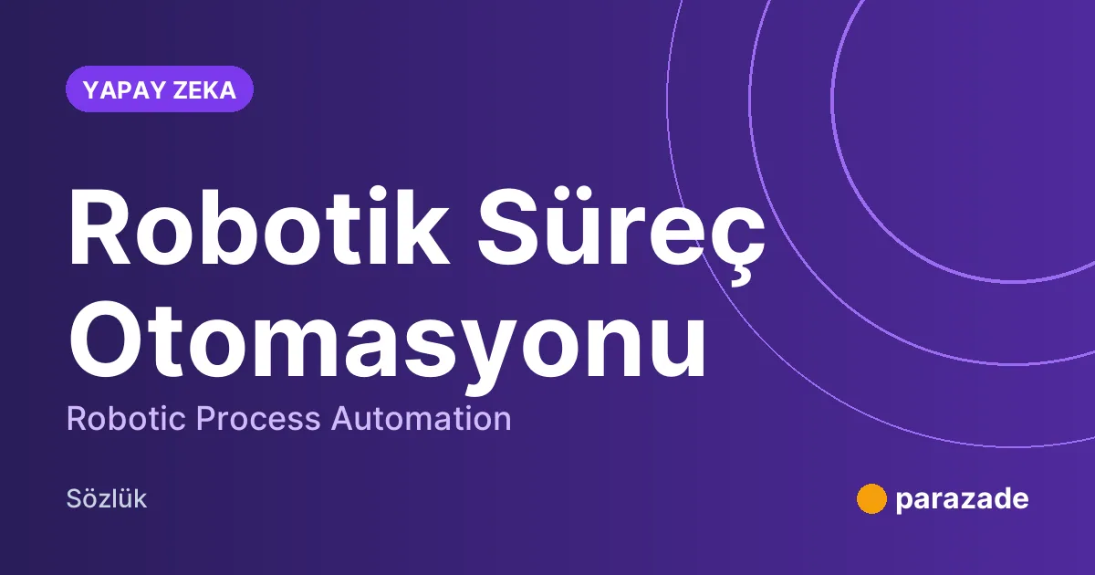 Robotik Süreç Otomasyonu nedir?