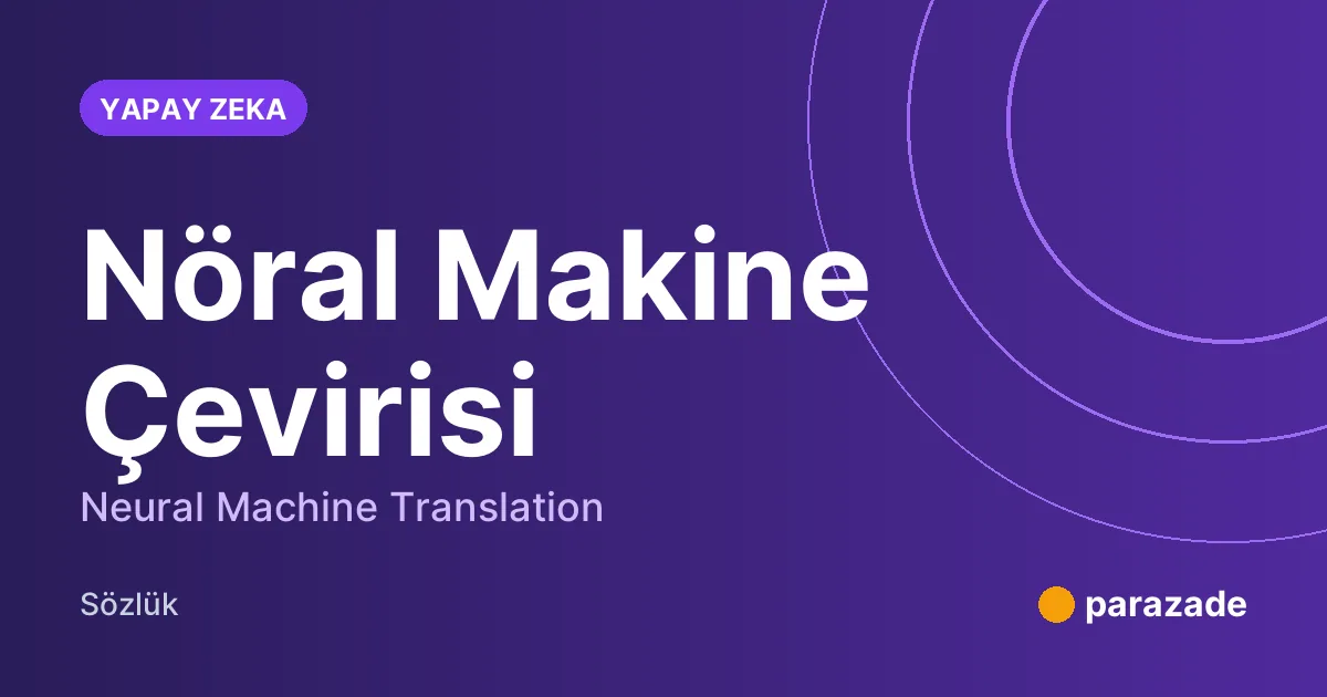 Nöral Makine Çevirisi nedir?