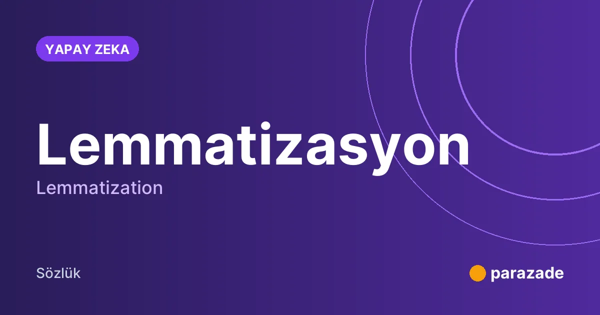 Lemmatizasyon nedir?