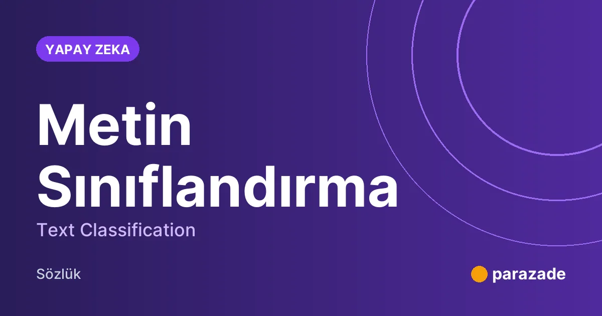 Metin Sınıflandırma nedir?