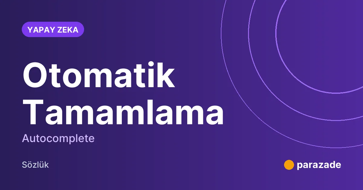 Otomatik Tamamlama nedir?