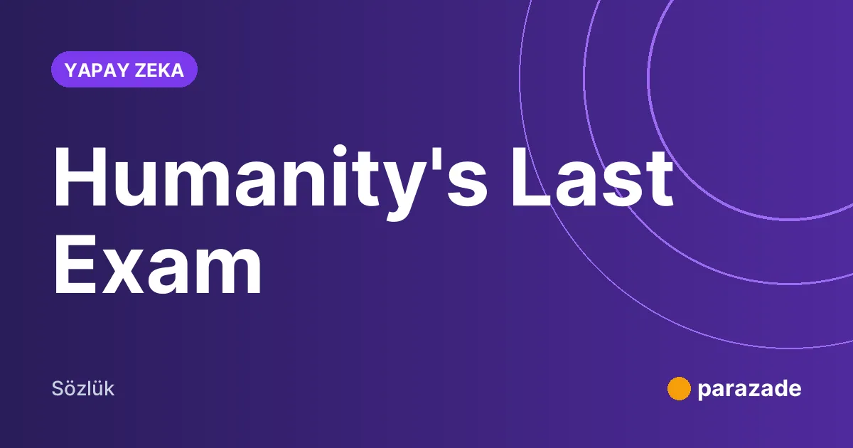 Humanity's Last Exam nedir?