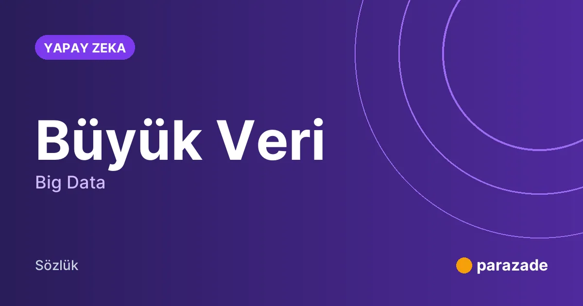 Büyük Veri nedir?