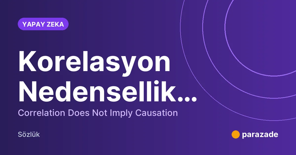 Korelasyon Nedensellik Değildir nedir?