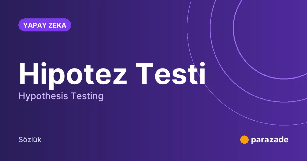 Hipotez Testi nedir?