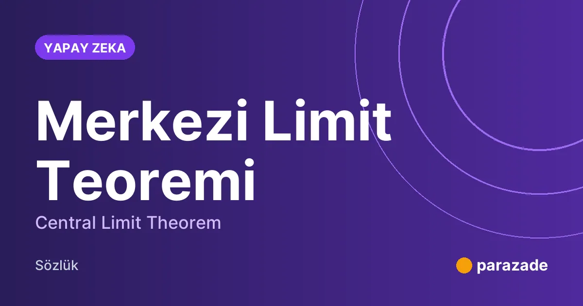 Merkezi Limit Teoremi nedir?