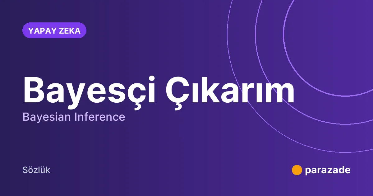 Bayesçi Çıkarım nedir?