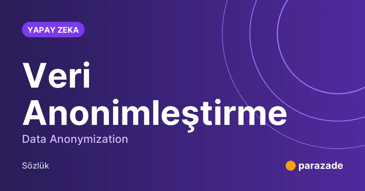 Veri Anonimleştirme nedir?