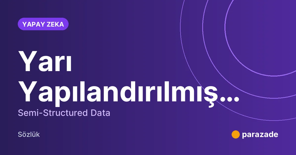 Yarı Yapılandırılmış Veri nedir?