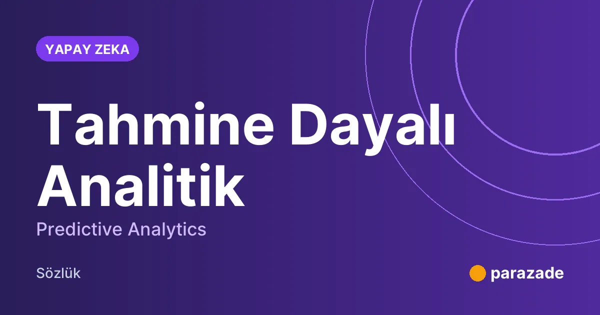 Tahmine Dayalı Analitik nedir?